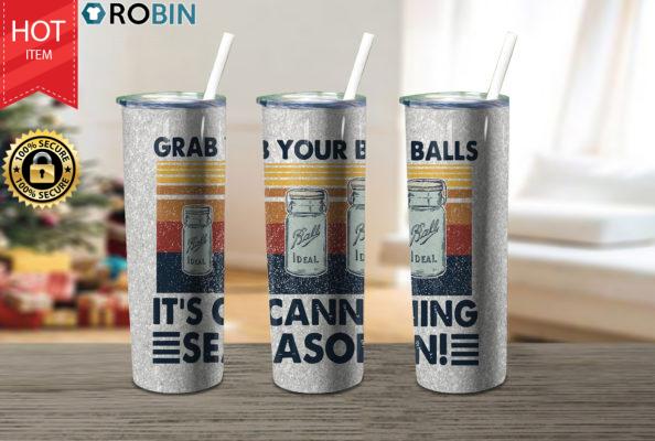 Grab Your Balls Its Canning Season 17oz Tumbler