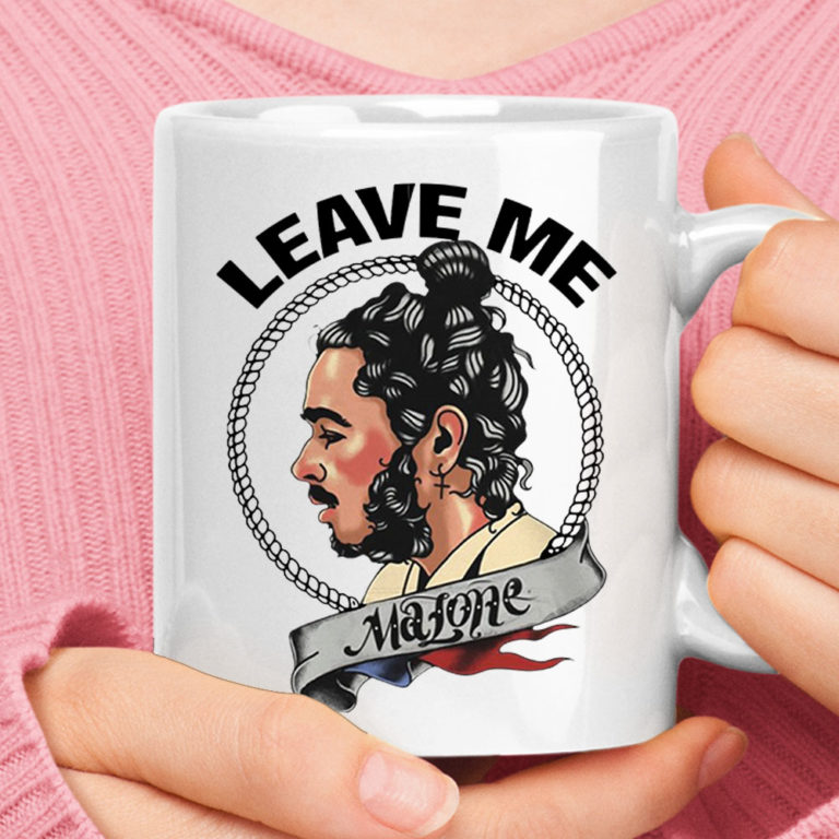 Leave Me Malone Post Malone Leave Me Alone Mug