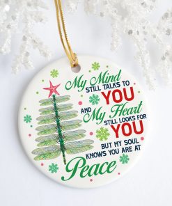 My Mind Still Talks To You And My Heart Still Looks For You Christmas Ceramic Ornament