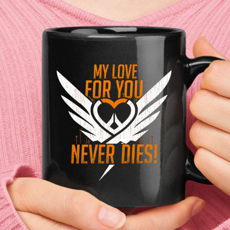 My Love For You Never Die Overwatch Mercy Mug