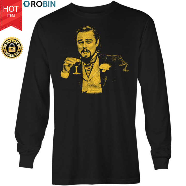 Leonardo DiCaprio Django Reaction Meme – Long Sleeve T-Shirt T Shirt and Hoodie