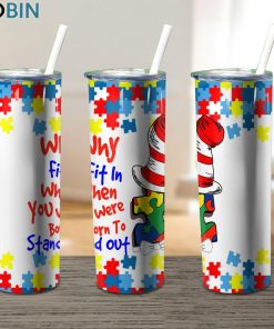 Autism Awareness Why Fit In When You 17oz Tumbler Autism Awareness Why Fit In When You 17oz Tumbler