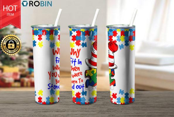 Autism Awareness Why Fit In When You 17oz Tumbler