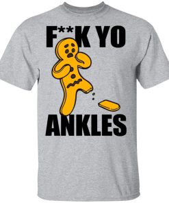 Fuck Yo Ankles 2020 Shirt