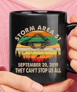 September 20 2019 Storm Area 51 They Can't Stop All Of Us Mug September 20 2019 Storm Area 51 They Can't Stop All Of Us Mug