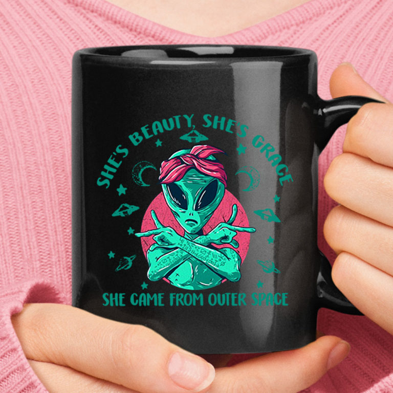 She's Beauty She's Grace She Came From Outer Space Alien Mug