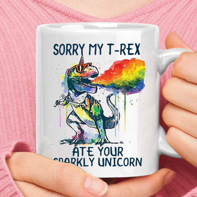 Sorry My T-Rex Ate Your Sparky Unicorn Rainbow Breath Dinosaur Mug