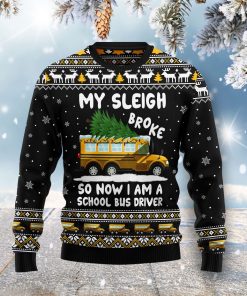 My sleigh broke so now i am a school bus driver Christmas Wool Sweater