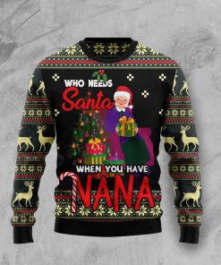 Who Needs Santa When You Have Nana Christmas Wool Sweater