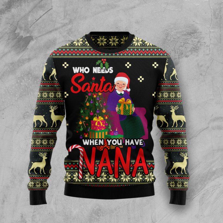 Who Needs Santa When You Have Nana Christmas Wool Sweater