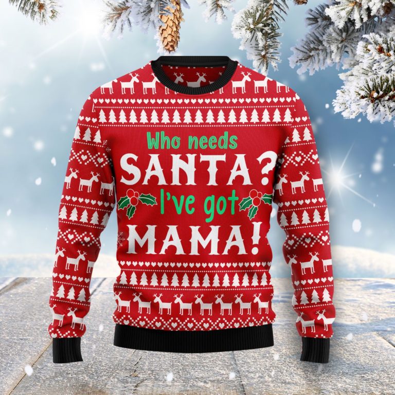 Who Need Santa I’ve got Mama Christmas Wool Sweater