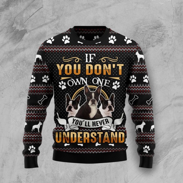 If You Don’t Own One You’ll Never Understand Boston Terrier Christmas Wool Sweater