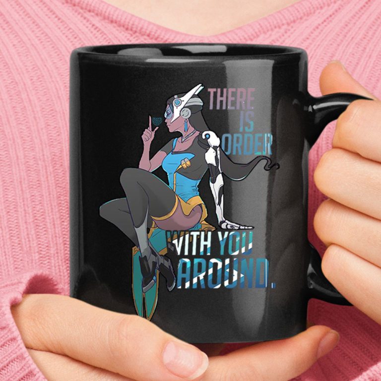 There Is Order With You Around Symmetra Overwatch Mug