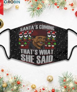 Santas Coming Thats What She Said Ugly Face Mask + PM2.5 Filter