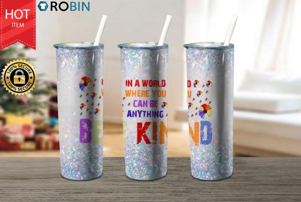 In A World Where You Can Be Anything Be 17oz Tumbler