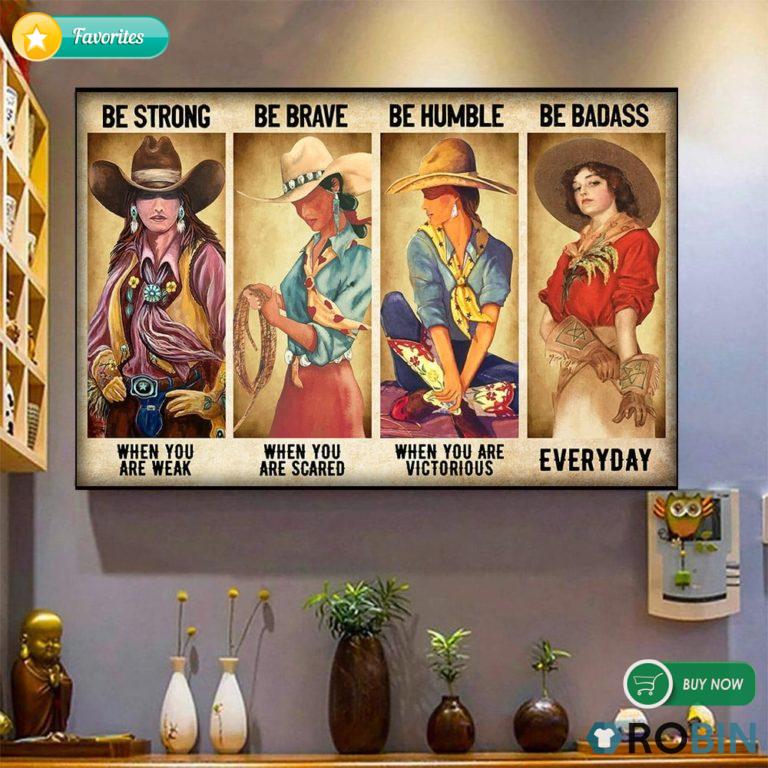 Cowgirl Be Strong Be Brave Be Humble Be Badass Poster And Canvas