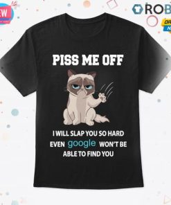 Grumpy Cat Piss Me Off I Will Slap You So Hard Even Google T Shirt