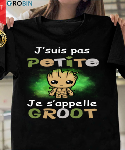 J Suis Pas Petite Je S Appelle Groot T Shirt