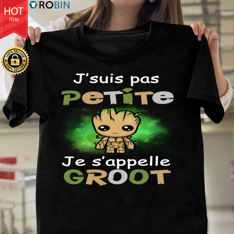 J Suis Pas Petite Je S Appelle Groot T Shirt