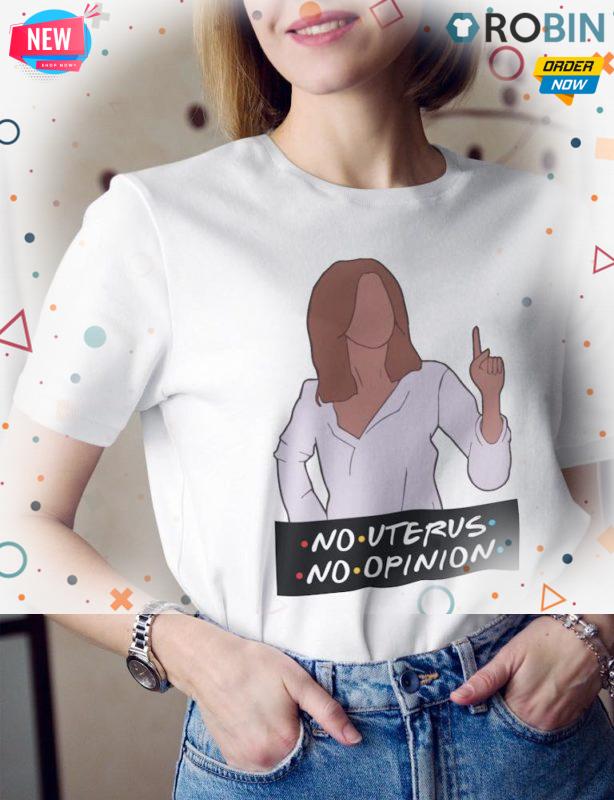 No Uterus No Opinion T Shirt