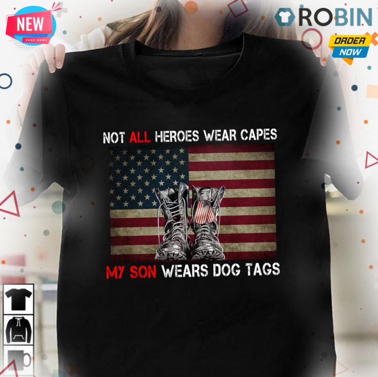Not All Heroes Wear Capes My Son Wears Dog Tags T Shirt