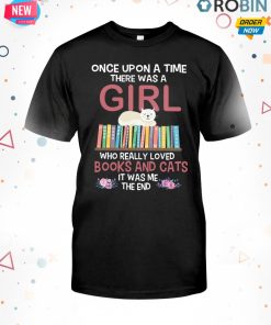 Once Upon A Time There Was A Girl Who Really Loved Books And Cats T Shirt