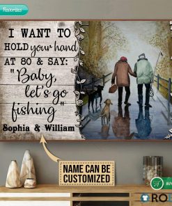 Personalized Hold You Hand At 80 And Say Let’s Go Fishing Poster And Canvas Personalized Hold You Hand At 80 And Say Let’s Go Fishing Poster And Canvas