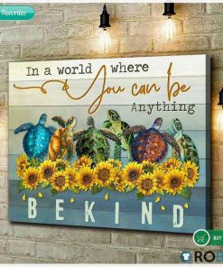 Turtle In A World Where You Can Be Anything Be Kind Poster And Canvas