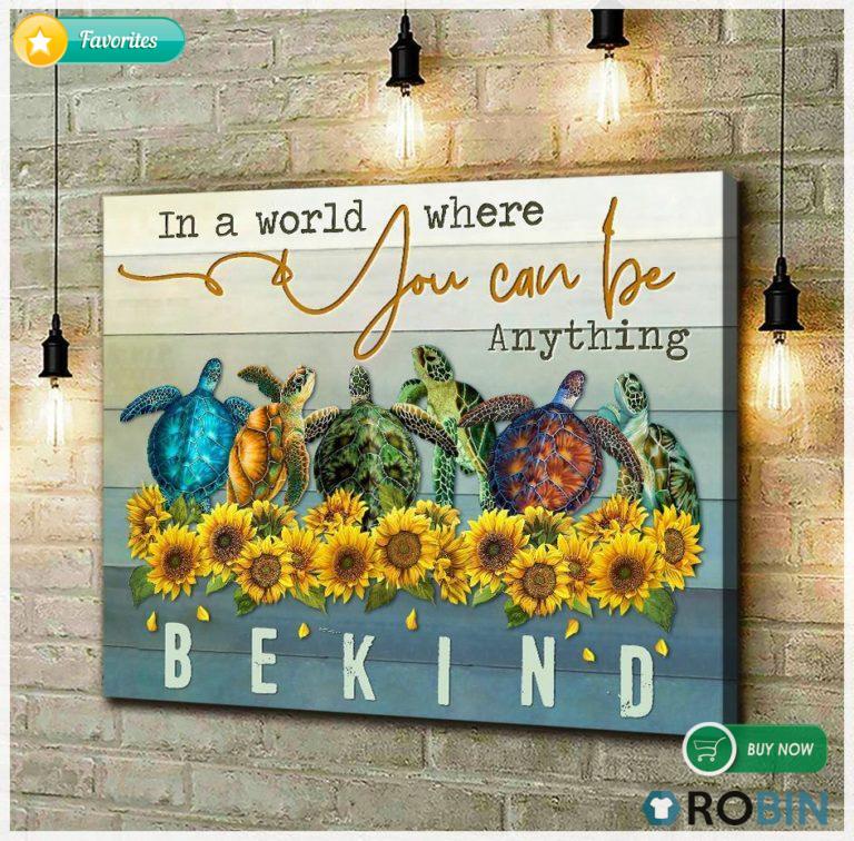 Turtle In A World Where You Can Be Anything Be Kind Poster And Canvas
