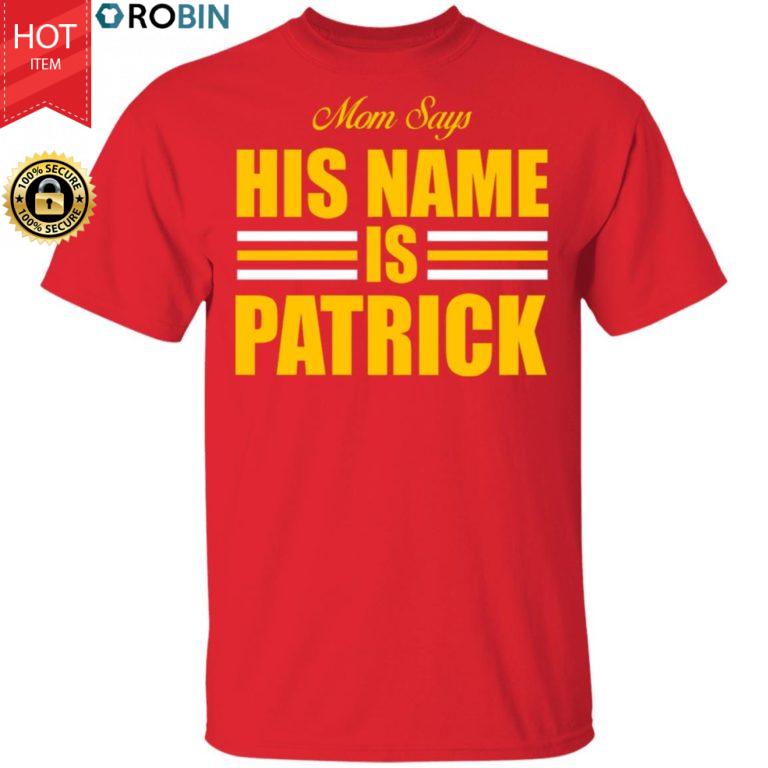 Mom Says His Name Is Patrick Shirt