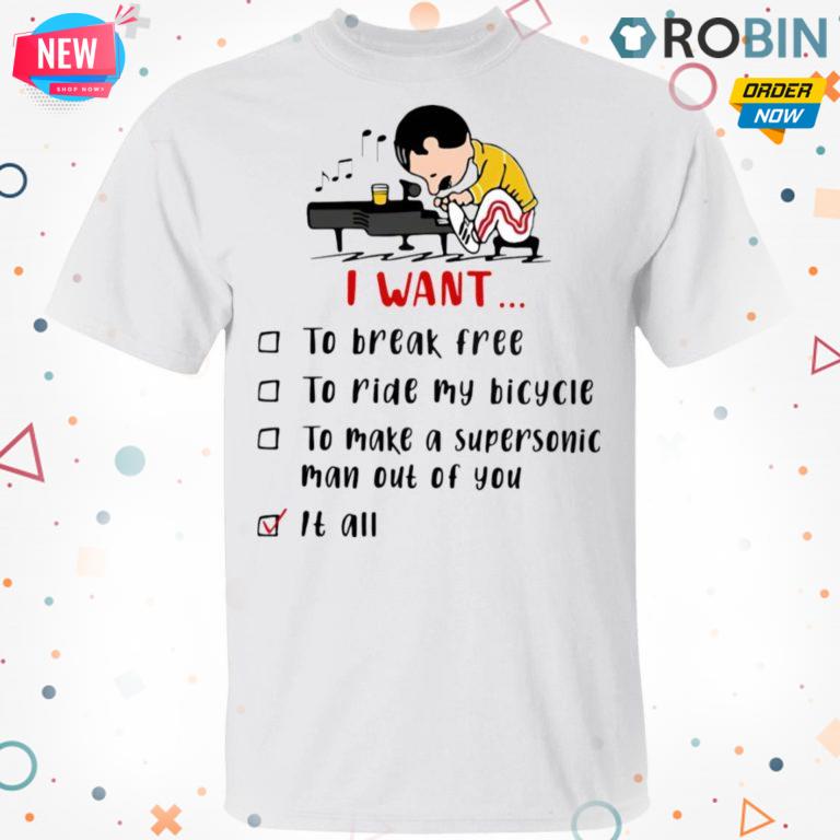 Freddie Mercury Play Piano I Want To Break Free To Ride My Bicycle To Make A Supersonic Man Out Of You Shirt