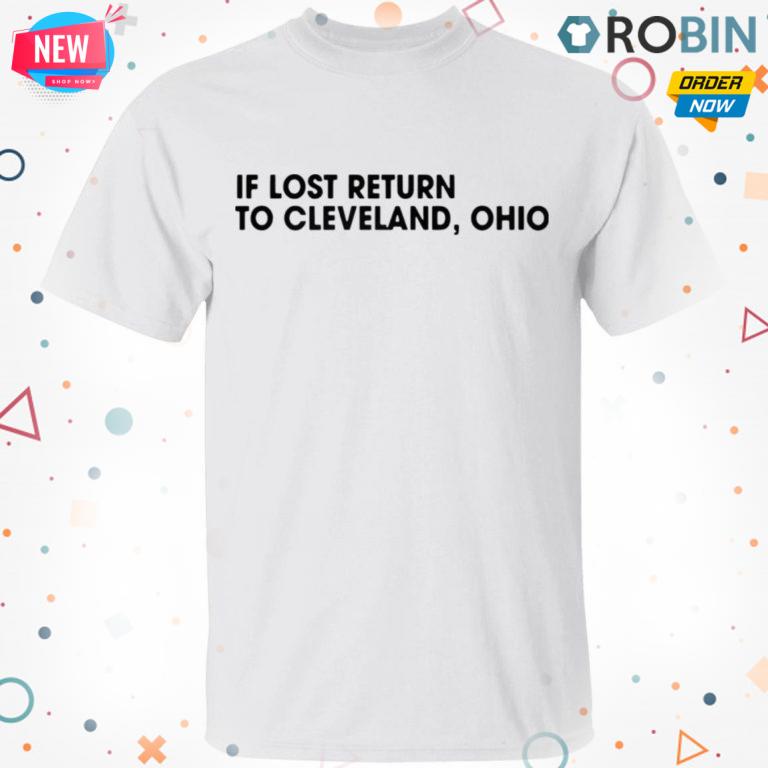 In lost return to Cleveland Ohio Shirt