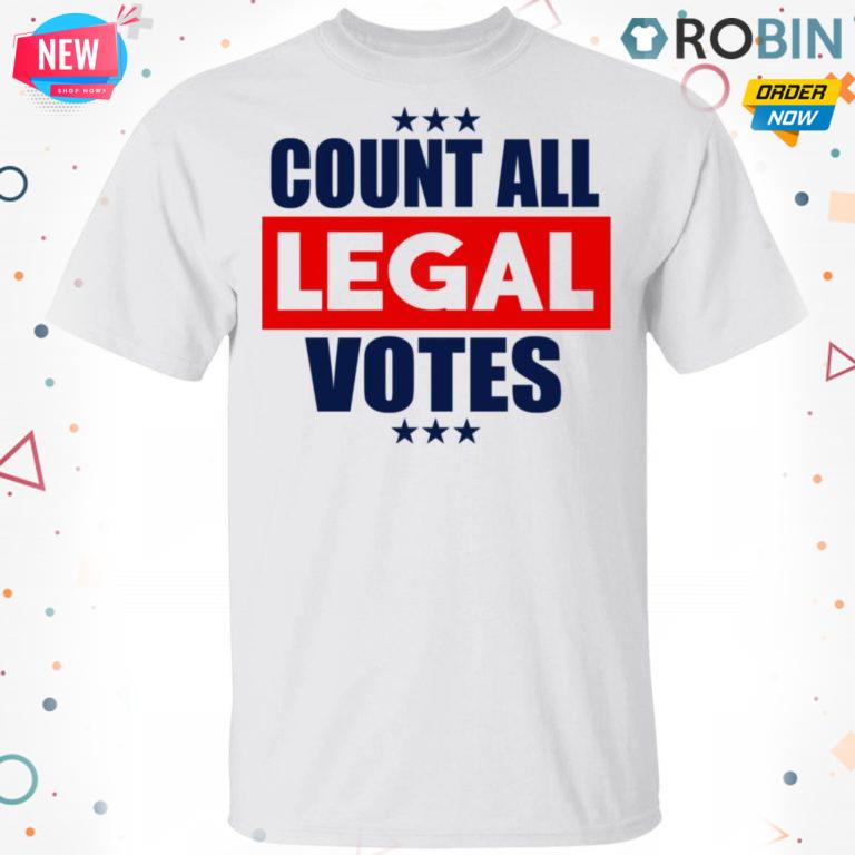 Count All Legal Votes T-Shirt, Hoodie, LS