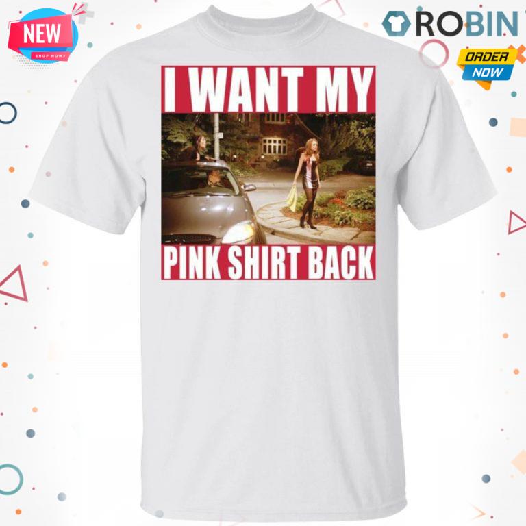 I Want My Pink T-Shirt, Hoodie, LS Back T-T-Shirt, Hoodie, LS