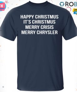 Happy Christmus It’s Christmus Merry Crisis Merry Chrysler T-Shirt, Hoodie, LS Happy Christmus It’s Christmus Merry Crisis Merry Chrysler T-Shirt, Hoodie, LS