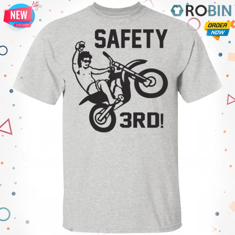 Safety Third T-Shirt, Hoodie, LS