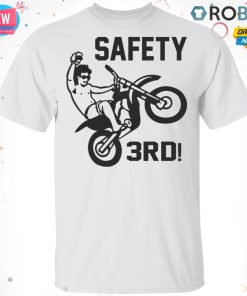 Safety Third T-Shirt, Hoodie, LS