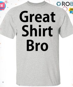 Great T-Shirt, Hoodie, LS Bro T-Shirt, Hoodie, LS