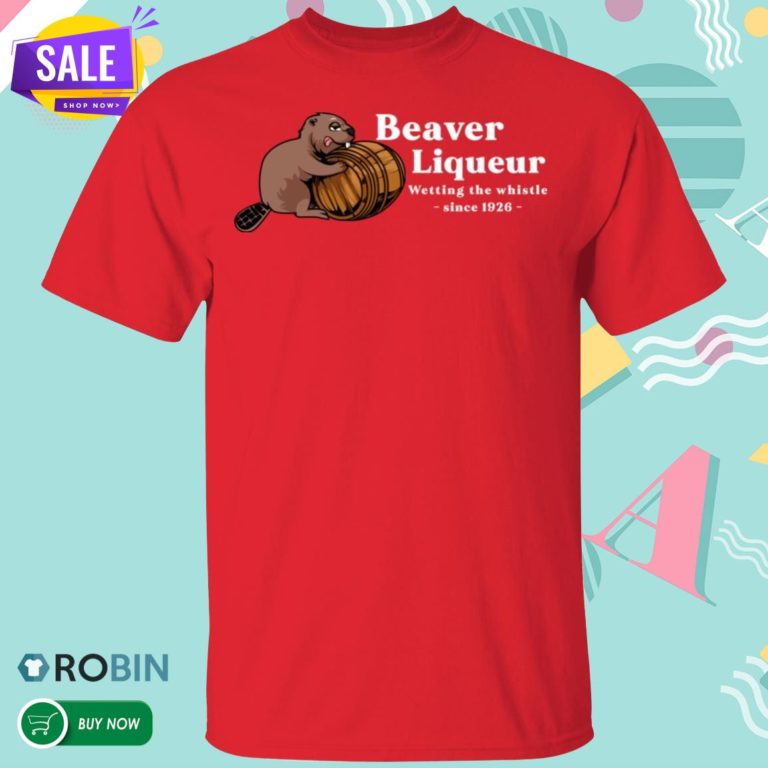 Beaver Liquors Wetting The Whistle Since 1926 T Shirt - RobinPlaceFabrics