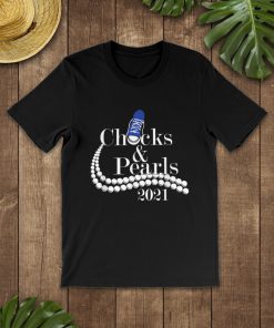 Chucks And Pearls 2021 T-shirt And Hoodie