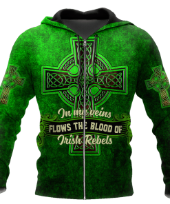 St Patrick In My Veins Flows The Blood Of Irish Rebels 3d Hoodie, T Shirt St Patrick In My Veins Flows The Blood Of Irish Rebels 3d Hoodie, T Shirt