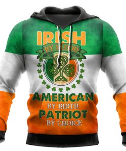 St. Patrick Irish By Blood American By Birth Patriot By Choice 3d Hoodie, T-shirt