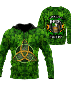 St. Patrick Irish I Don't Always Drink Beer Oh Wait Yes I Do 3d Hoodie, T-shirt
