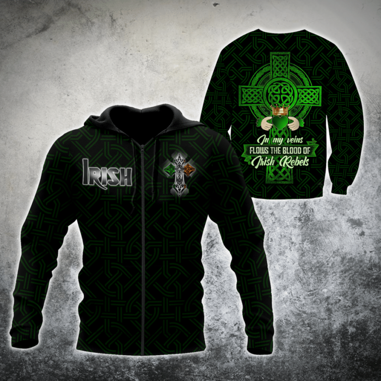 St. Patrick Irish In My Veins Flows The Blood Of Irish Rebels 3d Hoodie, T-shirt