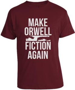 Make Orwell Fiction Again T-shirt