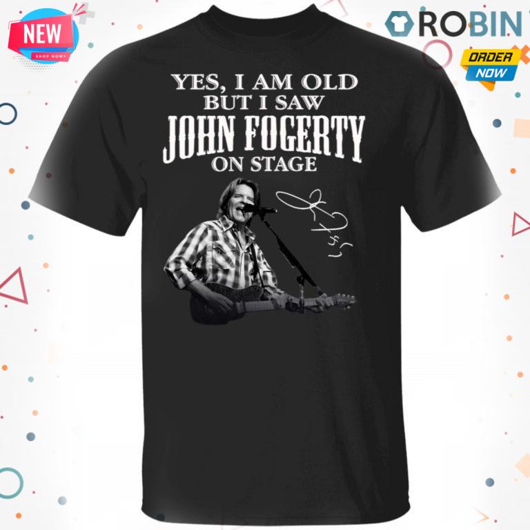 Yes I Am Old But I Saw John Fogerty On Stage Signature T Shirt – Hoodie – LS
