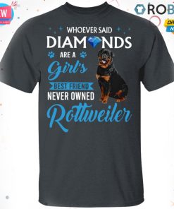 Whoever Said Diamonds Are A Girl?S Best Friend Never Owned Rottweiler T Shirt – Hoodie – LS Whoever Said Diamonds Are A Girl?S Best Friend Never Owned Rottweiler T Shirt – Hoodie – LS