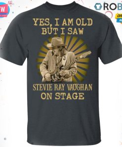 Yes I Am Old But I Saw Stevie Ray Vaughan On Stage T Shirt – Hoodie – LS Yes I Am Old But I Saw Stevie Ray Vaughan On Stage T Shirt – Hoodie – LS