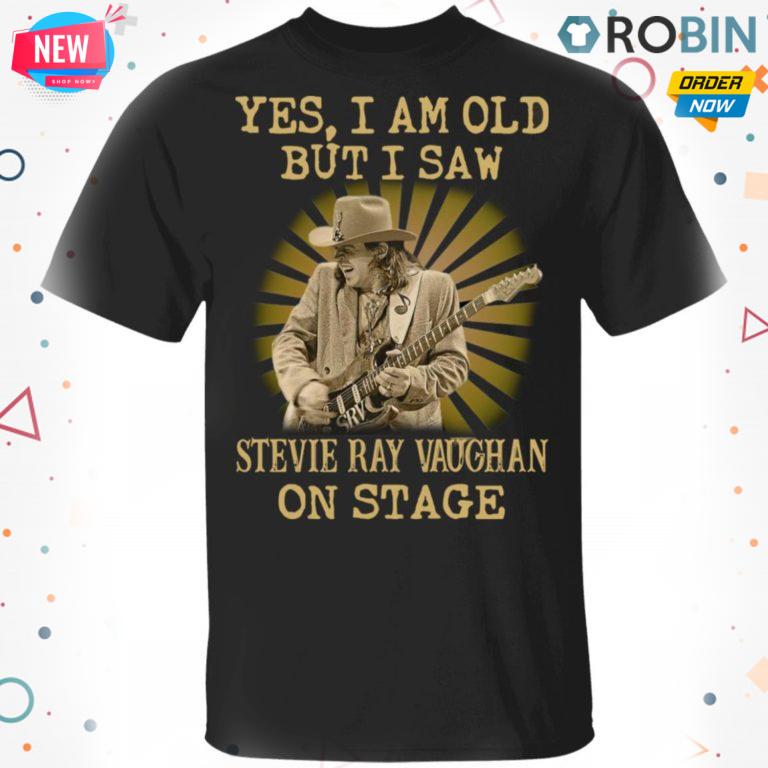 Yes I Am Old But I Saw Stevie Ray Vaughan On Stage T Shirt – Hoodie – LS