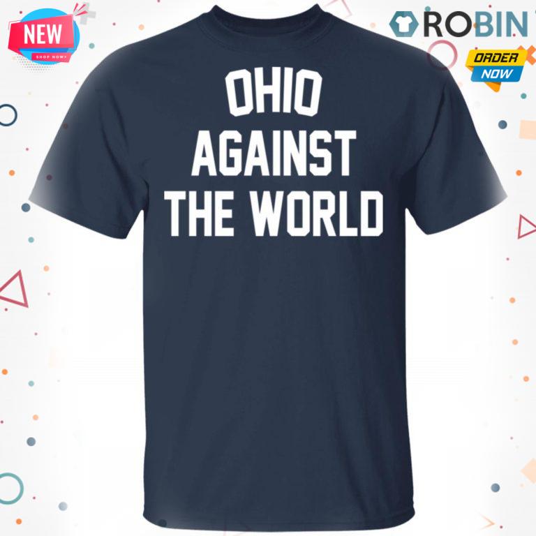 Ohio Against The World T shirt – Ls – Hoodie
